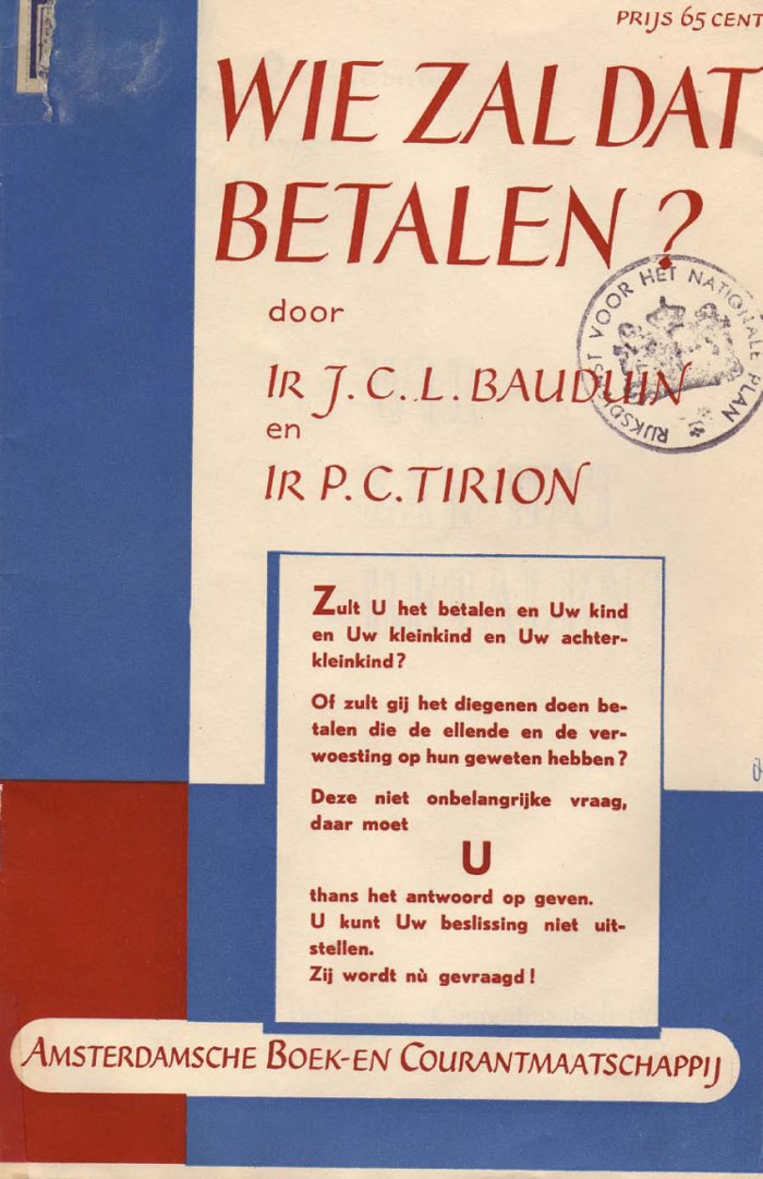 Wie zal dat betalen. IrJ.C.L.Bauduin-Ir.P.C.Tirion.1945